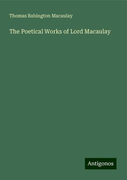 The Poetical Works of Lord Macaulay