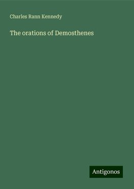 The orations of Demosthenes