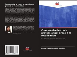 Comprendre le choix professionnel grâce à la focalisation