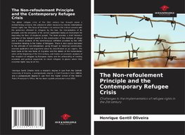 The Non-refoulement Principle and the Contemporary Refugee Crisis