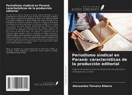 Periodismo sindical en Paraná: características de la producción editorial