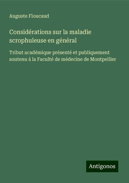 Considérations sur la maladie scrophuleuse en général