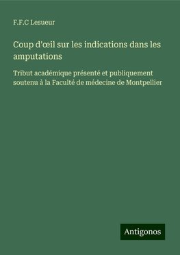 Coup d'¿il sur les indications dans les amputations