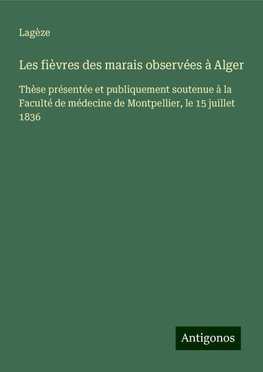 Les fièvres des marais observées à Alger