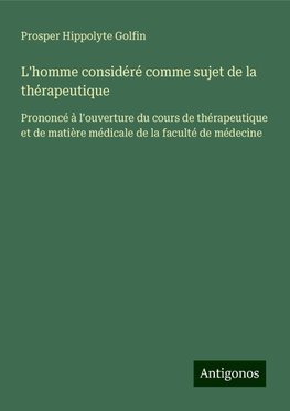 L'homme considéré comme sujet de la thérapeutique