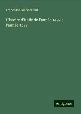 Histoire d'Italie de l'année 1492 a l'année 1532