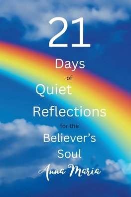 21 Days of Quiet Reflections for the Believer's Soul