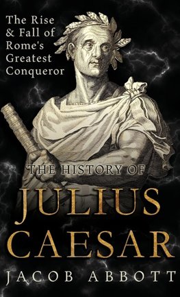 The Rise and Fall of Rome's Greatest Conqueror