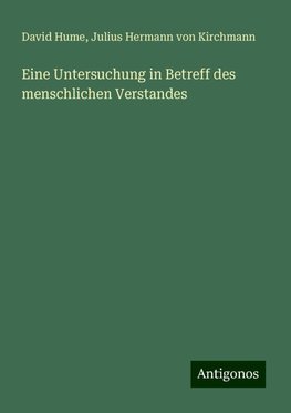 Eine Untersuchung in Betreff des menschlichen Verstandes