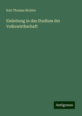 Einleitung in das Studium der Volkswirthschaft