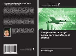 Comprender la carga aérea para satisfacer al cliente