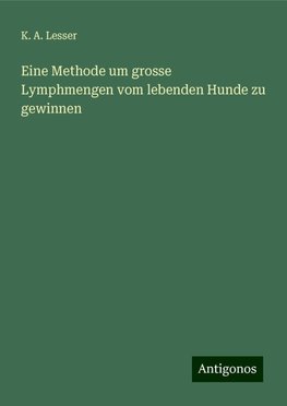 Eine Methode um grosse Lymphmengen vom lebenden Hunde zu gewinnen