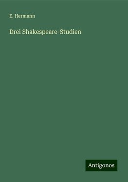 Drei Shakespeare-Studien