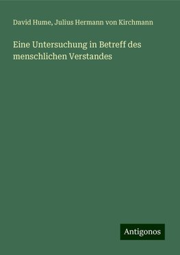 Eine Untersuchung in Betreff des menschlichen Verstandes