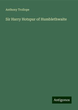 Sir Harry Hotspur of Humblethwaite