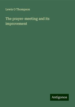 The prayer-meeting and its improvement