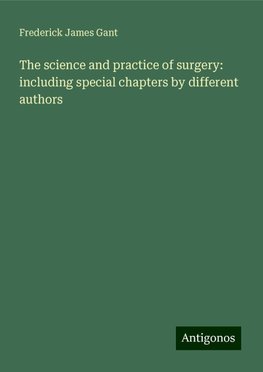 The science and practice of surgery: including special chapters by different authors