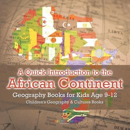 A Quick Introduction to the African Continent - Geography Books for Kids Age 9-12 | Children's Geography & Culture Books