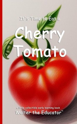 It's Time to Eat a Cherry Tomato