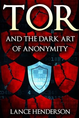 Tor and the Dark Art of Anonymity