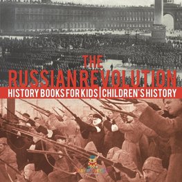 The Russian Revolution - History Books for Kids | Children's History