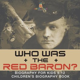 Who Was the Red Baron? Biography for Kids 9-12 | Children's Biography Book