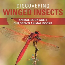 Discovering Winged Insects - Animal Book Age 8 | Children's Animal Books