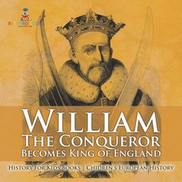 William The Conqueror Becomes King of England - History for Kids Books | Chidren's European History