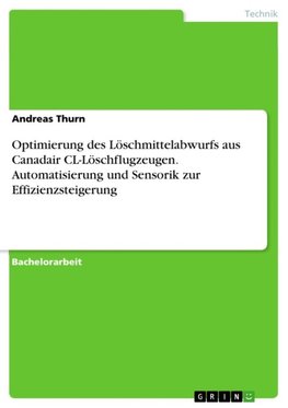 Optimierung des Löschmittelabwurfs aus Canadair CL-Löschflugzeugen. Automatisierung und Sensorik zur Effizienzsteigerung