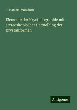 Elemente der Krystallographie mit stereoskopischer Darstellung der Krystallformen