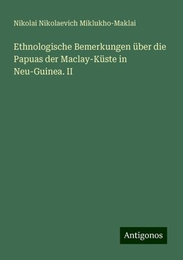 Ethnologische Bemerkungen über die Papuas der Maclay-Küste in Neu-Guinea. II