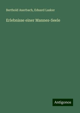 Erlebnisse einer Mannes-Seele