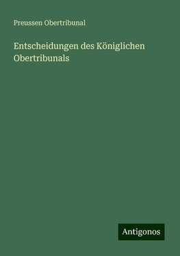 Entscheidungen des Königlichen Obertribunals