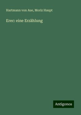 Erec: eine Erzählung