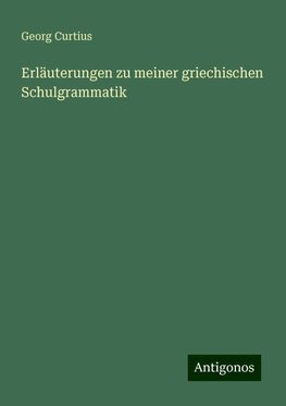 Erläuterungen zu meiner griechischen Schulgrammatik