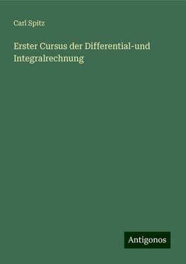 Erster Cursus der Differential-und Integralrechnung