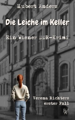 Die Leiche im Keller: Ein Wiener DDR-Krimi