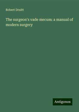 The surgeon's vade mecum: a manual of modern surgery