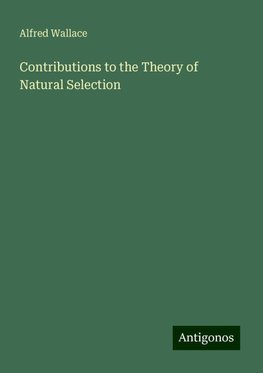 Contributions to the Theory of Natural Selection