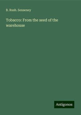 Tobacco: From the seed of the warehouse