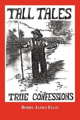 Tall Tales and True Confessions