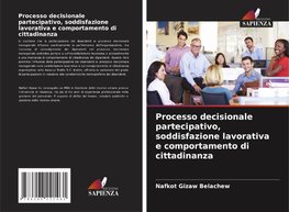 Processo decisionale partecipativo, soddisfazione lavorativa e comportamento di cittadinanza