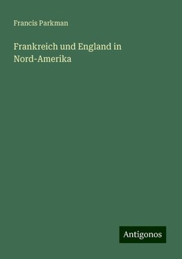 Frankreich und England in Nord-Amerika