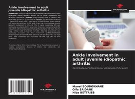 Ankle involvement in adult juvenile idiopathic arthritis