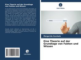 Eine Theorie auf der Grundlage von Fakten und Wissen