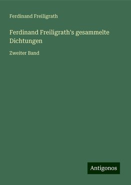 Ferdinand Freiligrath's gesammelte Dichtungen