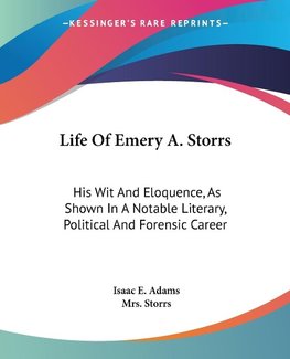 Life Of Emery A. Storrs