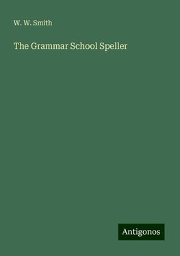 The Grammar School Speller