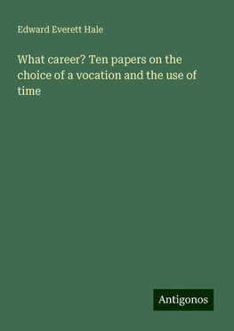 What career? Ten papers on the choice of a vocation and the use of time