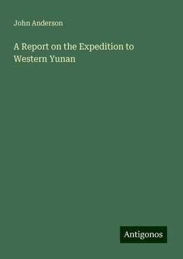 A Report on the Expedition to Western Yunan